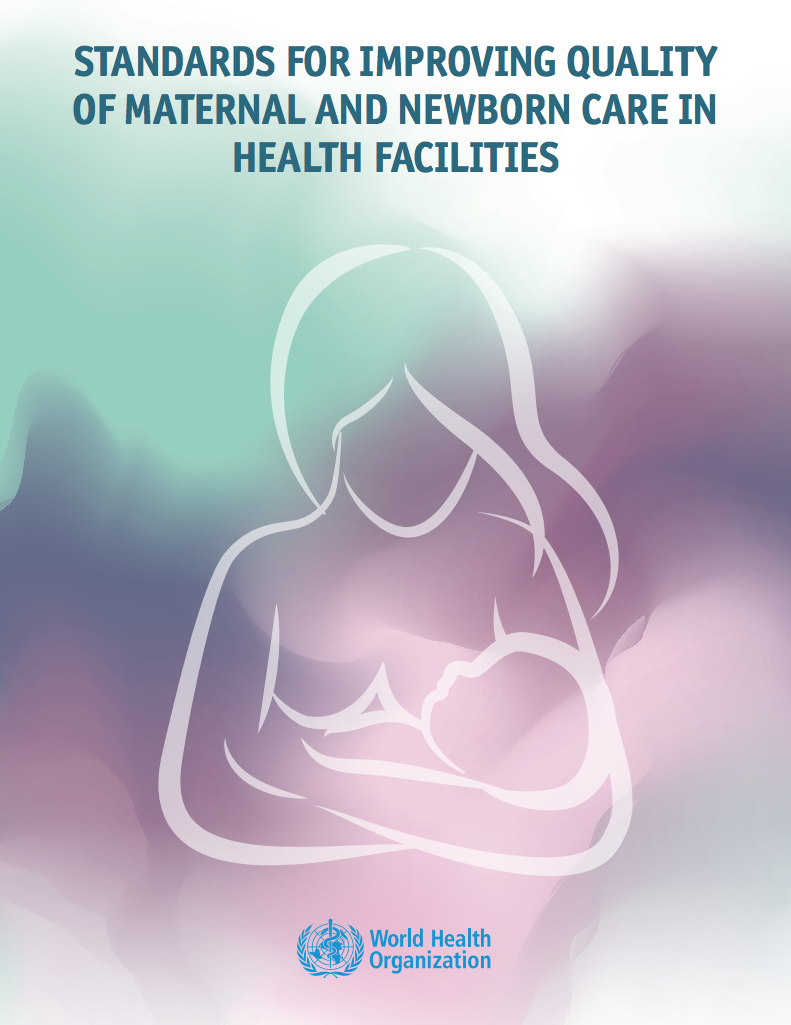 Standards for Improving Quality of Maternal and Newborn Care in Health Facilities