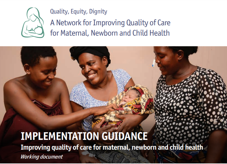 Implementation Guidance: Improving Quality of Care for Maternal, Newborn and Child Health (brief 6, working document) 