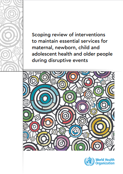 Scoping review of interventions to maintain essential services for maternal, newborn, child and adolescent health and older people during disruptive events
