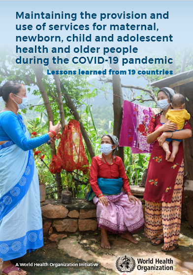 Maintaining the provision and use of services for maternal, newborn, child and adolescent health and older people during the COVID-19 pandemic: Lessons learned from 19 countries