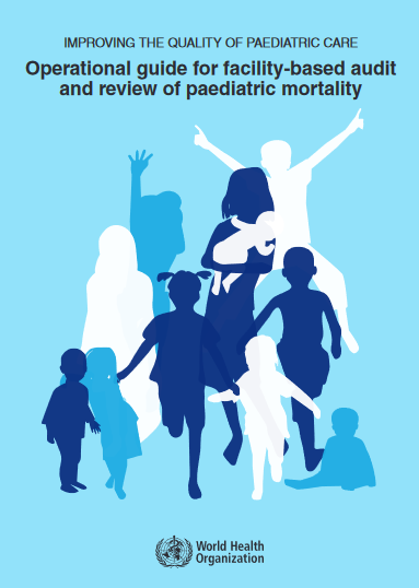 Operational guide for facility-based audit and review of paediatric mortality