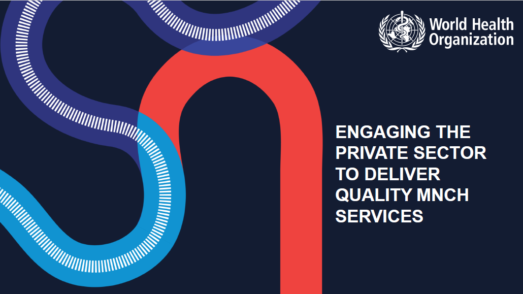 Engaging the private sector to deliver quality MNCH services
